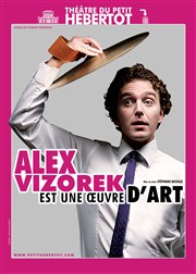 Alex Vizorek dans Alex Vizorek est une oeuvre d"art Thtre du Petit Hbertot Affiche