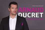 Arnaud Ducret dans Arnaud Ducret vous fait plaisir Thtre Le Cadran Affiche