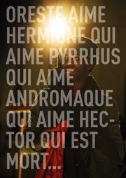 Oreste aime Hermione qui aime Pyrrhus qui aime Andromaque qui aime Hector qui est mort... Lavoir Moderne Parisien Affiche