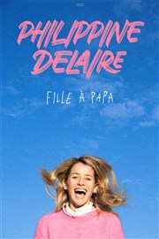 Philipinne Delaire dans Fille à papa Comdie de Tours Affiche