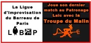 Match ultime Ligue Barreau de Paris | Troupe du Malin (Nantes) Salle du Patronage Lac du XVme Affiche