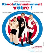 Révolutionnairement vôtre Le Funambule Montmartre Affiche