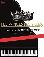 Les princes des villes | Au coeur de Michel Berger La comdie de Marseille (anciennement Le Quai du Rire) Affiche