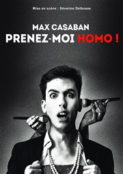 Max Casaban dans Prenez-moi homo ! Pixel Avignon Affiche