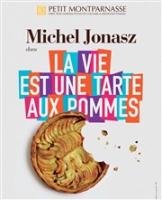 Michel Jonasz dans La Vie est une tarte aux pommes Thtre du Petit Montparnasse Affiche