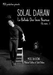 Solal Dahan dans La Ballade des gens heureux (ou mois...) Caf thtre de la Fontaine d'Argent Affiche