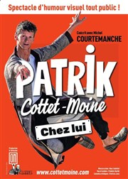 Patrik Cottet Moine dans Chez Lui Thtre de la Mditerrane - Espace Comdia Affiche
