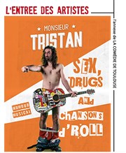 Monsieur Tristan dans Sex, drugs & chansons d'roll L'Entre des Artistes Affiche
