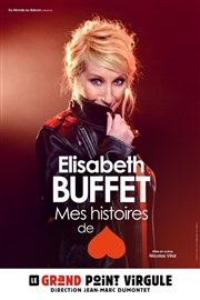 Elisabeth Buffet dans Mes histoires de coeur Le Grand Point Virgule - Salle Apostrophe Affiche
