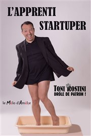 Toni Rostini dans L'apprenti startuper Thtre Le Mlo D'Amlie Affiche