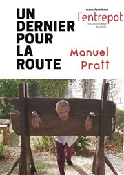 Manuel Pratt dans Un dernier pour la route L'Entrepot Affiche