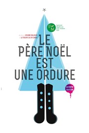 Le Père Noël est une ordure La Comdie Montorgueil - Salle 1 Affiche