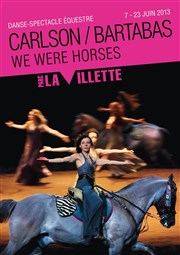 We were horses | Mise en scène : Carolyn Carlson et Bartabas Grande Halle de la Villette Affiche