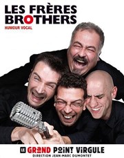 Les Frères Brothers | Humour vocal Le Grand Point Virgule - Salle Apostrophe Affiche