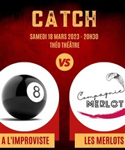 Catch Impro : À l'improviste vs. Les Merlots Tho Thtre - Salle Tho Affiche