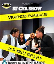 St Cyr Show | Violences Familiales La Reine Blanche Affiche