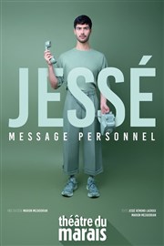 Jessé dans Message personnel Thtre du Marais Affiche