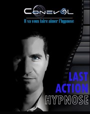 Conevol dans Last action hypnose L'Odeon Montpellier Affiche