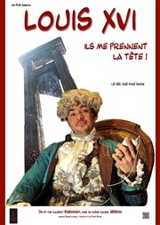 Laurent Bariohay dans Louis XVI, Ils me prennent la tête ! Les Arts dans l'R Affiche