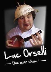 Luc Orselli dans Al Dente La Petite Loge Thtre Affiche