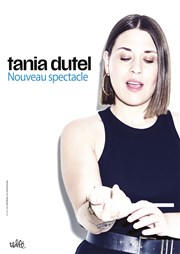 Tania Dutel | Nouveau spectacle Salle Paul Garcin Affiche