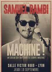 Samuel Bambi dans Machine ! Salle Victor Hugo Affiche