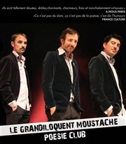 Le grandiloquent moustache poésie club La Nouvelle Seine Affiche