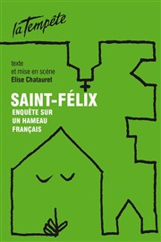 Saint-Félix Thtre de la Tempte - Cartoucherie Affiche