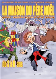 La maison du Père Noël : Les aventures de Miss Pivoine et du professeur Latrouille Thtre Montmartre Galabru Affiche