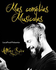 Anthony Scire : Mes comédies musicales La Comdie de Nmes Affiche