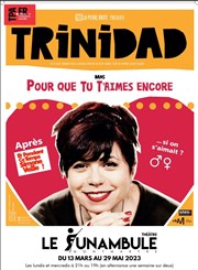 Trinidad dans Pour que tu t'aimes encore Le Funambule Montmartre Affiche