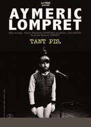 Aymeric Lompret dans Tant pis Caf thtre de la Fontaine d'Argent Affiche