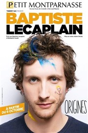 Baptiste Lecaplain dans Origines Thtre du Petit Montparnasse Affiche