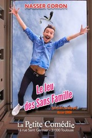 Nasser Coron dans Le Jeu des Sans Famille La Comédie de Toulouse Affiche