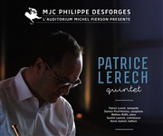 Patrice Lerech quintet MJC Philippe Desforges - Auditorium Michel Pierson Affiche