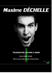 Maxime Dechelle dans Vélociraptor, gruyère & Osiris Théâtre du Marais Affiche