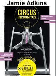 Circus Incognitus | par Jamie Adkins Thtre de l'Atelier Affiche