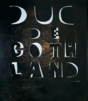 Duc de Gothland Thtre de l'Epe de Bois - Cartoucherie Affiche