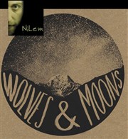 Wolves & Moons | En 1ère partie : Nilem Le Sentier des Halles Affiche