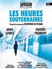 Les heures souterraines | Avec Thierry Frémont Théâtre de Paris – Salle Réjane Affiche