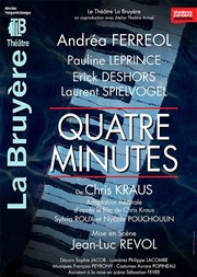 Quatre minutes | avec Andréa Ferreol Thtre la Bruyre Affiche