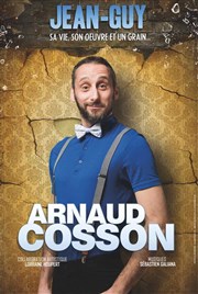 Arnaud Cosson dans Jean Guy, sa vie, son oeuvre et un grain... Espace Gerson Affiche