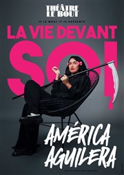 América Aguilera dans La vie devant soi Théâtre Le Bout Affiche