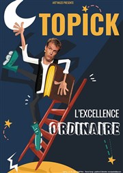 Topick dans L'excellence ordinaire L'Azile La Rochelle Affiche