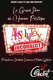 Absolutely Incorrect Thtre  l'Ouest Affiche