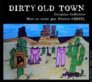 Dirty Old Town Grenier Thtre Affiche