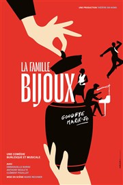 La famille Bijoux, goodbye Marie-Jo Théâtre 100 Noms - Hangar à Bananes Affiche