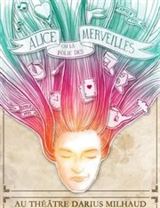Alice ou la folie des merveilles Thtre Darius Milhaud Affiche