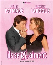 Michèle Laroque et Pierre Palmade dans Ils se re-aiment Thtre de Longjumeau Affiche