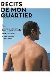 Jean-Jérôme Esposito dans Récits de mon quartier Thtre de la Mditerrane - Espace Comdia Affiche